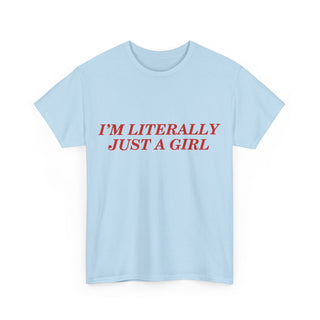 I'm Literally Just a Girl Graphic Tee