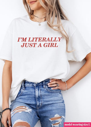 I'm Literally Just a Girl Graphic Tee