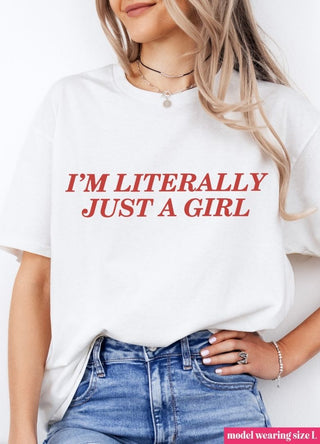 I'm Literally Just a Girl Graphic Tee