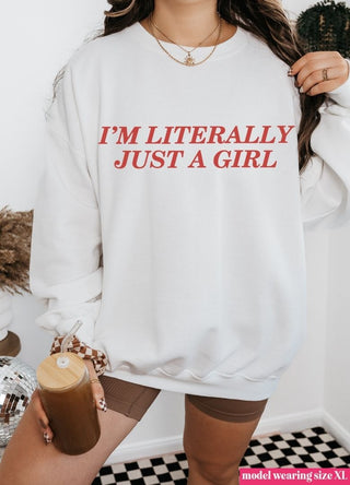 I'm Literally Just a Girl Sweatshirt